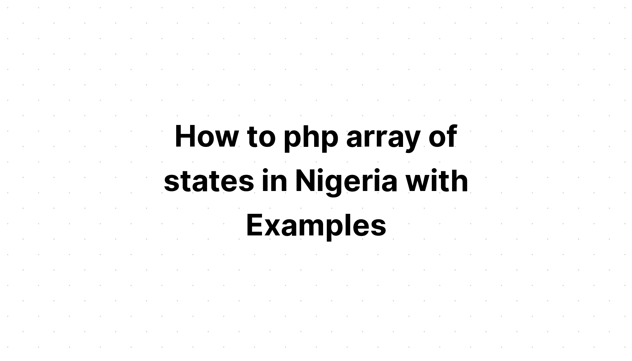 Cách php mảng trạng thái ở Nigeria với các ví dụ